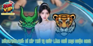 Rồng/Hòa/Hổ: Bí Kíp Thú Vị Giúp Làm Chủ Mọi Cuộc Chơi 3 Rồng/Hòa/Hổ