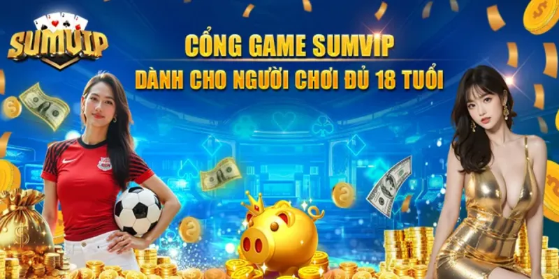 Sumvip - Cổng Game Đổi Thưởng Uy Tín, Nạp Rút Nhanh Chóng 24 SUMVIP | Cam kết minh bạch tuyệt đối và nạp rút 1:1